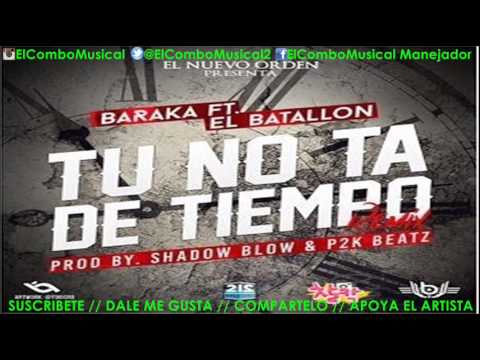 Baraka Ft El Batallon - Tu No Ta De Tiempo (REMIX 2015)