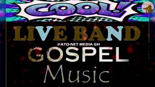 COOL   LIVE   BAND   GOSPEL   MUSIC     -----      Best  D.J  Mix              [ Official Audio]