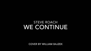 We Continue (Steve Roach cover by William Bajzek)