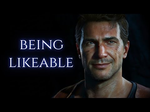 Why Being Likeable Matters — Lessons from Nathan Drake
