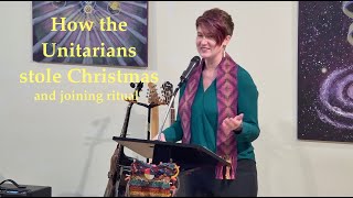 2025 11 30 Rev Sally Fritsche “How the Unitarians stole Christmas”