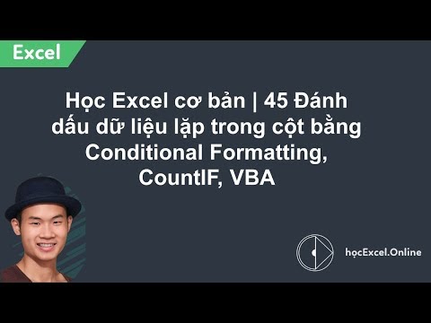 Học Excel cơ bản | 45 Đánh dấu dữ liệu lặp trong cột bằng Conditional Formatting, CountIF, VBA