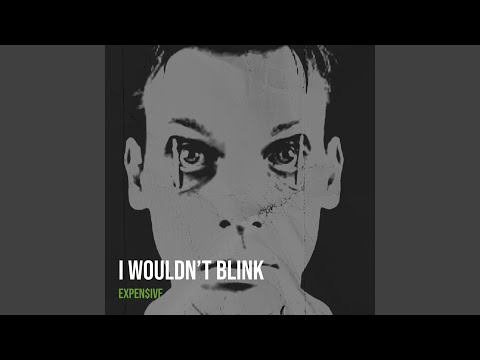 I Wouldn’t Blink