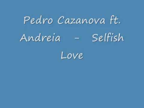 Pedro Cazanova ft  Andreia   Selfish Love
