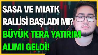 SASA VE MIATK RALLİSİ BAŞLADI MI? | BU HİSSELERDE BÜYÜK TERA ALIMI GEL