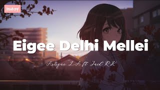 Eigee Delhi Mellei (lyrics)  Astique LA ft Jack Rk