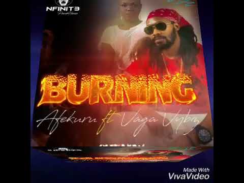 BURNING - AFEKURU x VAGA VYBZ