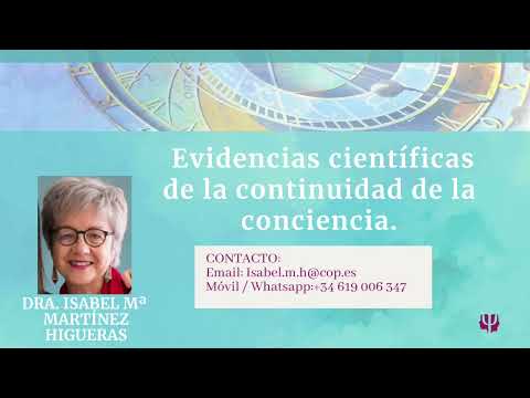 EVIDENCIAS CIENTÍFICAS CONTINUIDAD  CONCIENCIA  DRA ISABEL MARTÍNEZ  SIMPOSIO I TERAPIA REGRESIVA