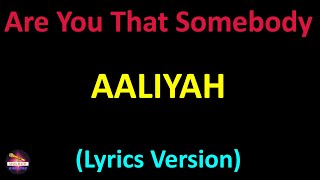 Aaliyah - Are You That Somebody (Lyrics version)