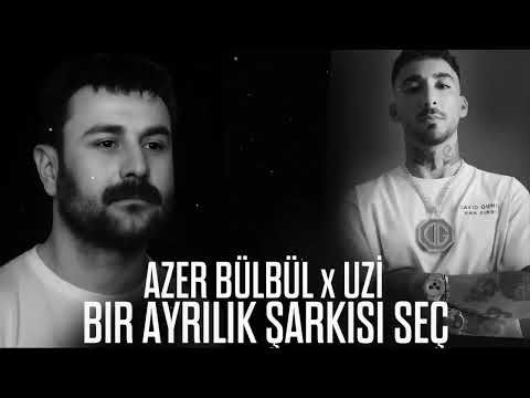 Azer Bülbül X UZİ   Bir Ayrılık Şarkısı Seç Remix 2025