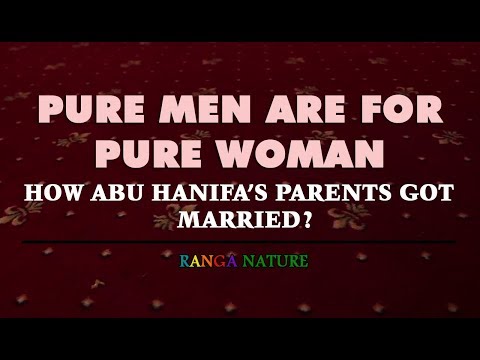 PURE MEN ARE FOR PURE WOMEN | HOW ABU HANIFA'S PARENTS GOT MARRIED? | RANGA NATURE