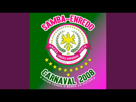 Carnaval 2008 - A União Tomou O Bonde da História (Samba Enredo)