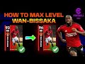 How To Max Level Wan Bissaka in efootball 24