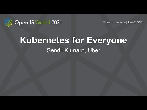Kubernetes for Everyone - Sendil Kumarn, Uber
