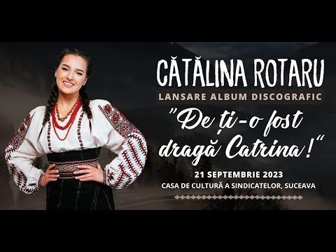CĂTĂLINA ROTARU - LANSARE ALBUM ''DE ȚI-O FOST DRAGĂ CATRINA''
