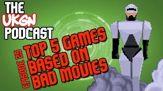 The UKGN Podcast Ep25 inc. Top 5 Games based on bad movies