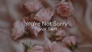 You&#39;re Not Sorry - Taylor Swift (lyrics)