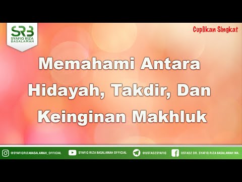 Memahami Antara  Hidayah, Takdir, Dan  Keinginan Makhluk - Ustadz Dr Syafiq Riza Basalamah MA