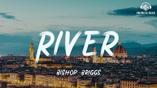 Bishop Briggs - River [ lyric ]