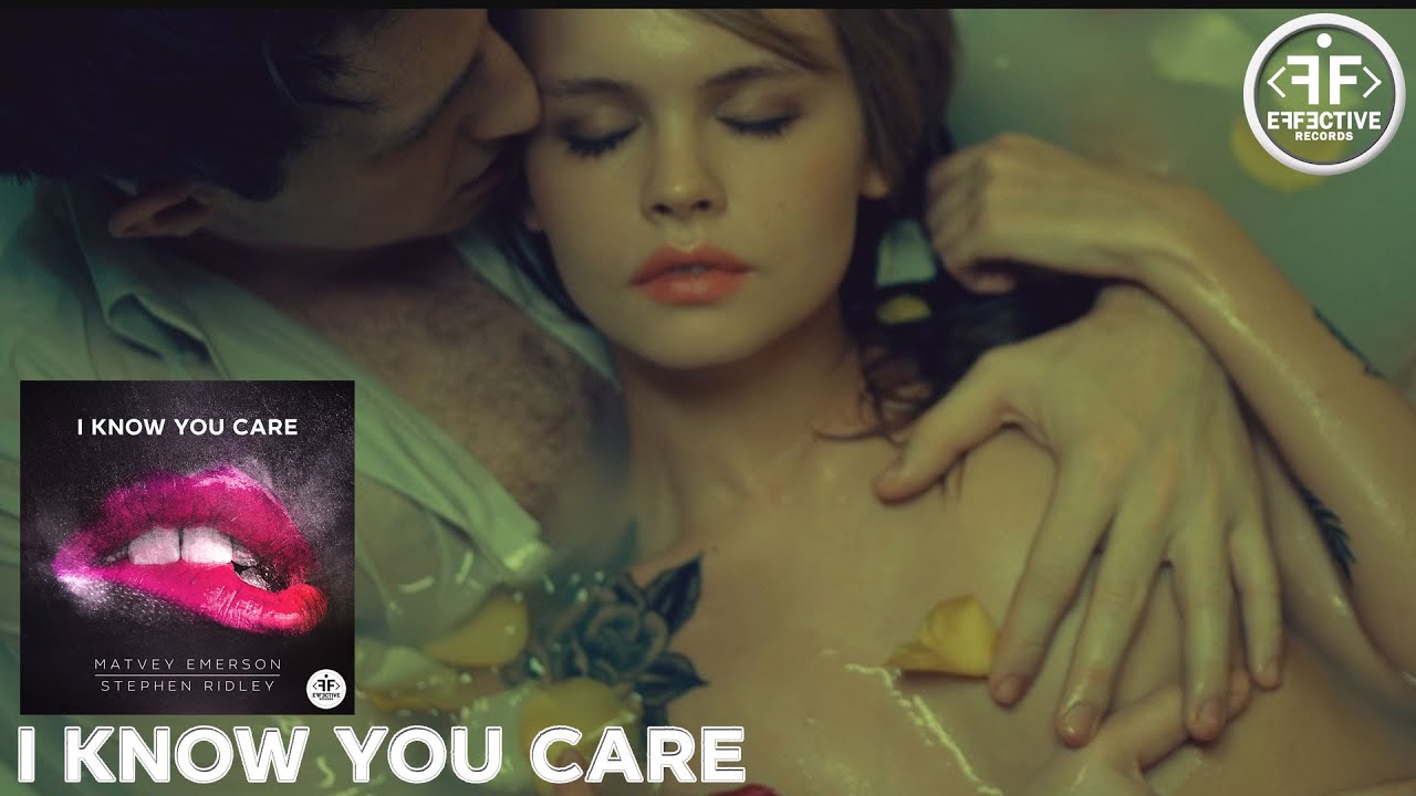 Matvey Emerson & Stephen Ridley — I Know You Care