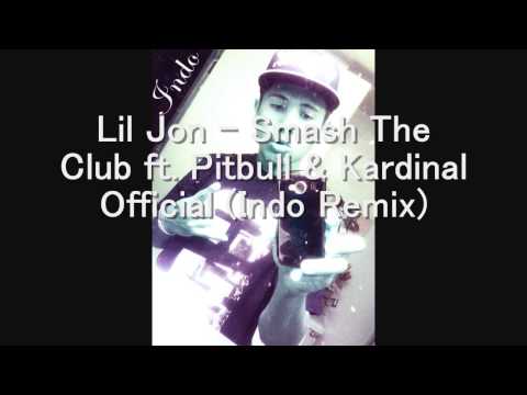 Lil Jon - Smash The Club ft. Pitbull & Kardinal Official (Indo Remix) 2013!!!