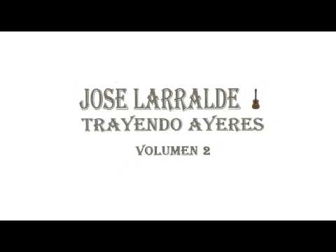 Jose Larralde  -  Milonga pa´ Don Segundo