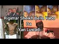 WATA SABU RIGIMAR SHEIKH BELLO YABO DA YAN LUWADI