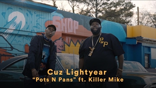 Cuz Lightyear - "Pots N Pans" (ft. Killer Mike) (Official Music Video)