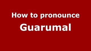 How to pronounce Guarumal