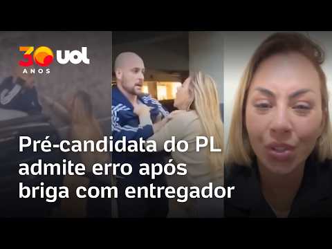 ‘Eu fiz tudo errado’, diz pré-candidata do PL após briga com entregador
