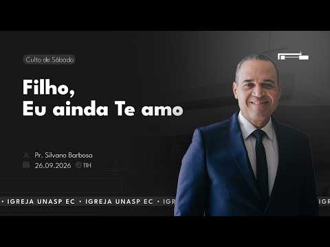 🔵 Filho, Eu ainda Te amo | Pr. Silvano Barbosa