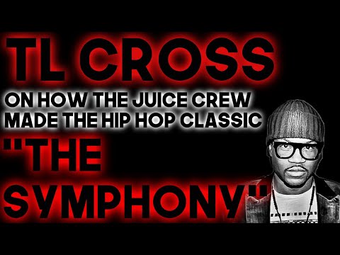 TL Cross On How The "Symphony" By The Juice Crew Was Made: