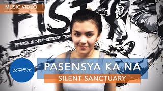 Silent Sanctuary - Pasensya Ka Na (Official Music Video)