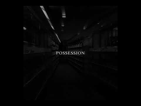 POSSESSION - (ft: K3NT4!)