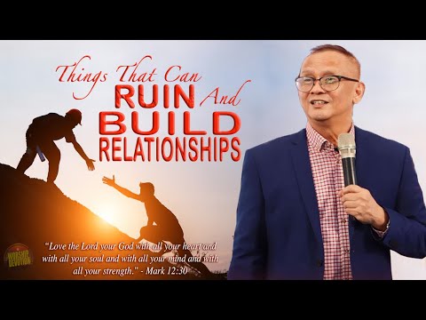 THINGS THAT CAN RUIN AND BUILD RELATIONSHIPS - Ptr. Joey Crisostomo