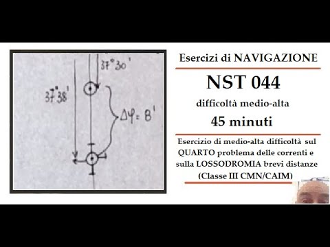ESERCIZIO DI NAVIGAZIONE - NST044 - Navigazione stimata - QUARTO correnti e LOSSODROMIA - 45 minuti