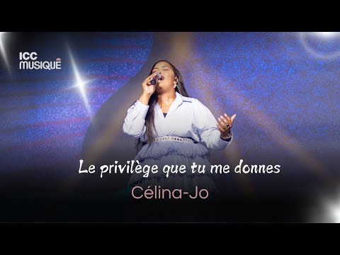 Le privilège que tu me donnes  | Célina-Jo & ICC Musique