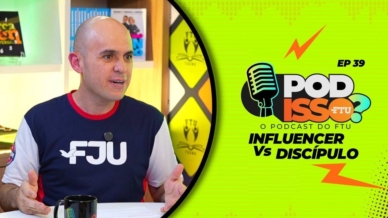 POD ISSO FTU? EP39 - Influencer X Discípulo