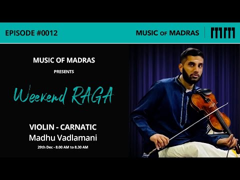 Weekend RAGA - Episode #0012 - Madhu Vadlamani