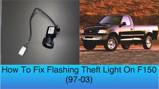 How to fix flashing theft light on F-150 (97-03)