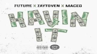 Future - Havin' It ft. Maceo
