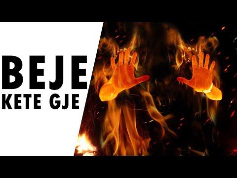 Beje kete gje dhe zjarri i Xhehenemit nuk do preke trupin tend
