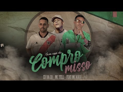MC CH DA Z.O E MC TELL Feat. MC KAIO - SEM ESSA DE COMPROMISSO