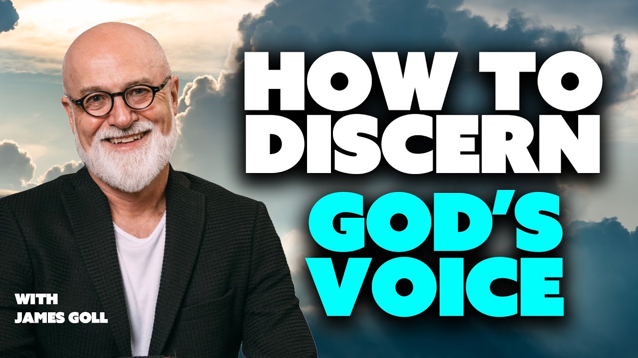 How to Discern God's Voice: A Transparent Conversation with James Goll