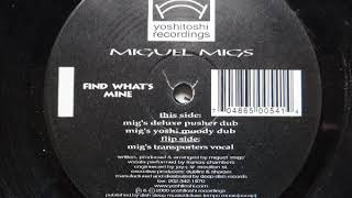 Miguel Migs ‎– Find What's Mine (Mig's Yoshi Moody Dub)