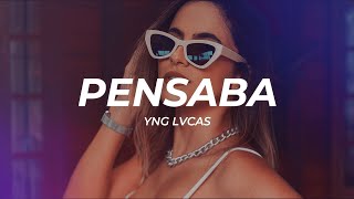 Yng Lvcas - Pensaba (Letra/Lyrics)