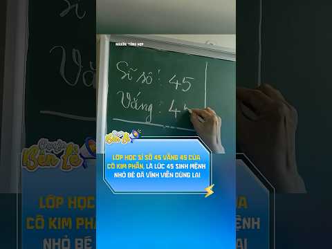 Lớp học sỉ số 45 vắng 45 là lúc 45 sinh mệnh nhỏ bé đã vĩnh viễn dừng lại #chuyenbenle