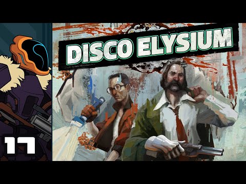 Let's Play Disco Elysium - PC Gameplay Part 17 - Assert Your Authority