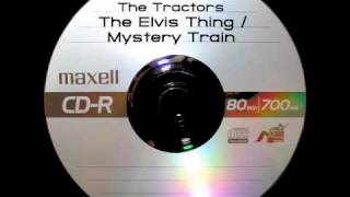 The Tractors - The Elvis Thing / Mystery Train