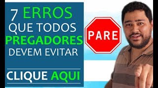 7 Erros ABSURDOS que pregadores cometem e DEVEM evitar e o 8 é o Pior